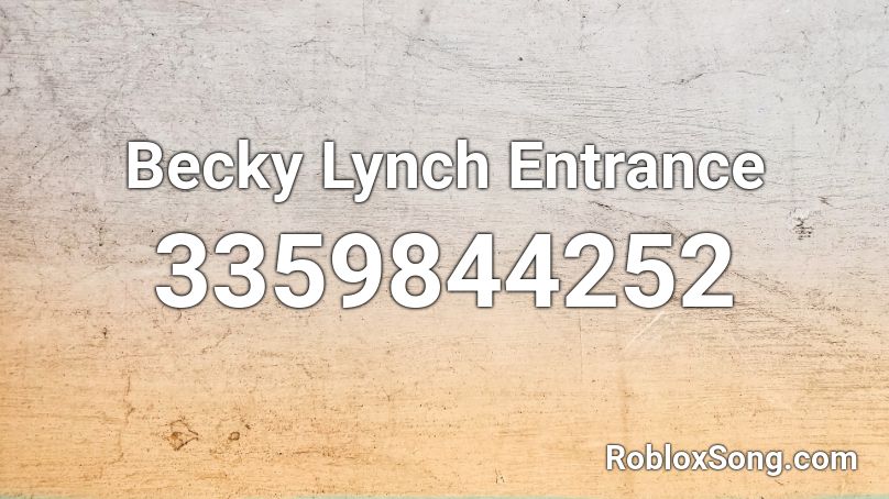 Becky Lynch Entrance  Roblox ID