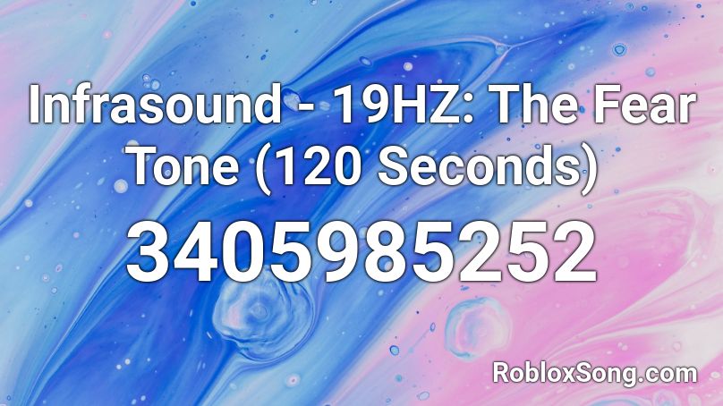 Infrasound - 19HZ: The Fear Tone (120 Seconds) Roblox ID