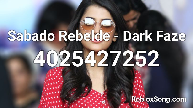 Sabado Rebelde - Dark Faze Roblox ID