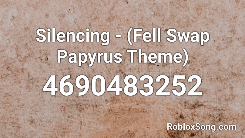 Silencing Fell Swap Papyrus Theme Roblox Id Roblox Music Codes - song ids for roblox fellswap