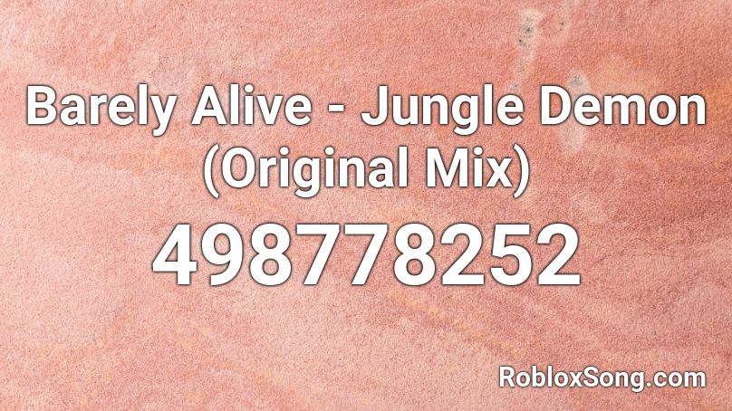 Barely Alive - Jungle Demon (Original Mix) Roblox ID