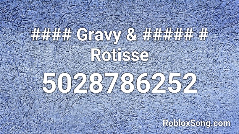 GRAVY  ROTISSERIE Roblox ID