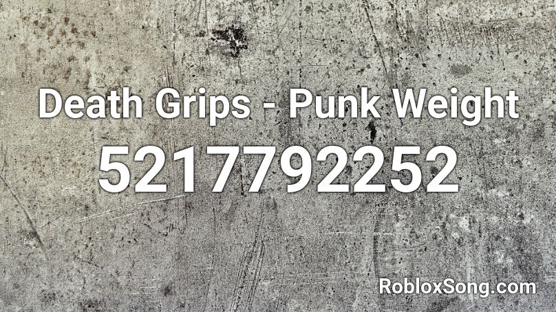 Death Grips Punk Weight Roblox Id Roblox Music Codes - the weight roblox id