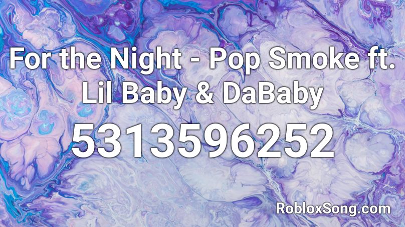 For the Night - Pop Smoke ft. Lil Baby & DaBaby Roblox ID
