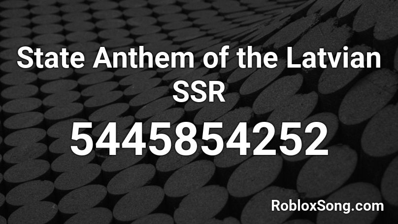 State Anthem of the Latvian SSR Roblox ID