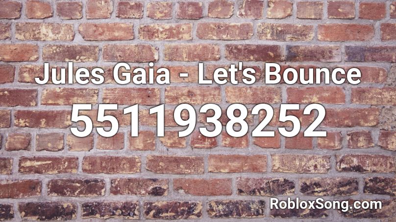 Jules Gaia - Let's Bounce Roblox ID