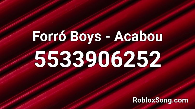 Forró Boys - Acabou Roblox ID - Roblox music codes