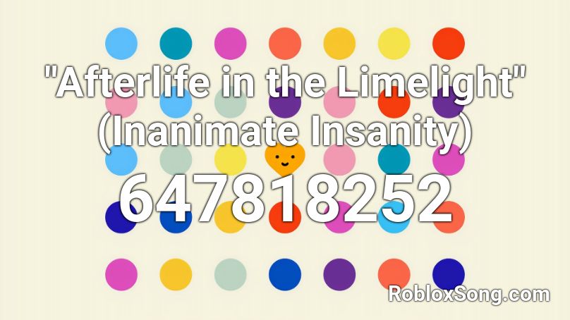 Afterlife In The Limelight Inanimate Insanity Roblox Id Roblox Music Codes - kokonut song roblox id