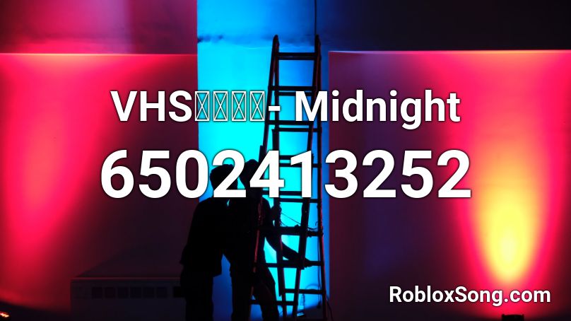 VHSテーフ゜- Midnight Roblox ID