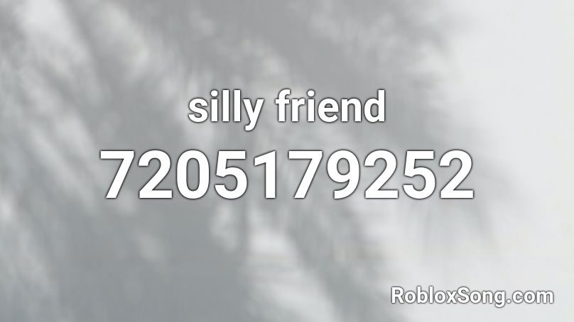 silly friend Roblox ID
