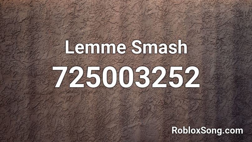 Lemme Smash Roblox ID