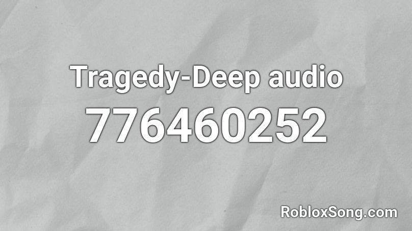 Tragedy-Deep audio  Roblox ID