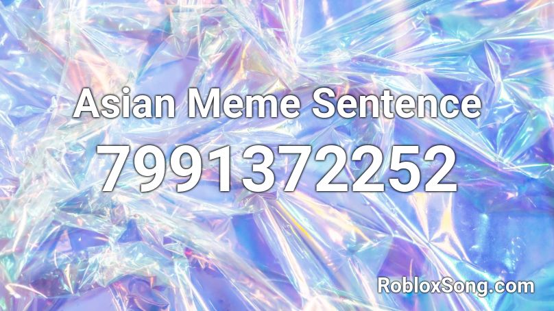 Asian Meme Sentence Roblox ID