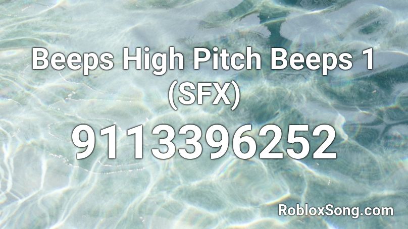 Beeps High Pitch Beeps 1 (SFX) Roblox ID