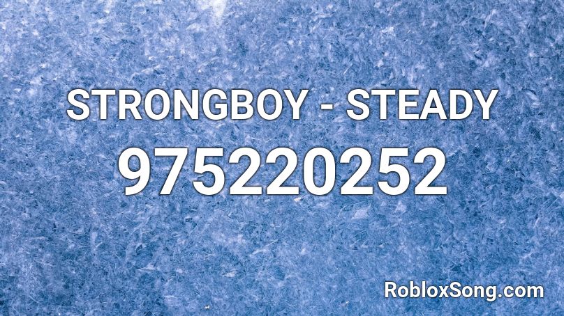 STRONGBOY - STEADY  Roblox ID