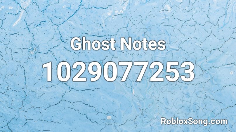 Ghost Notes Roblox ID