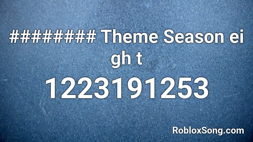 ######## Theme Season ei gh t Roblox ID