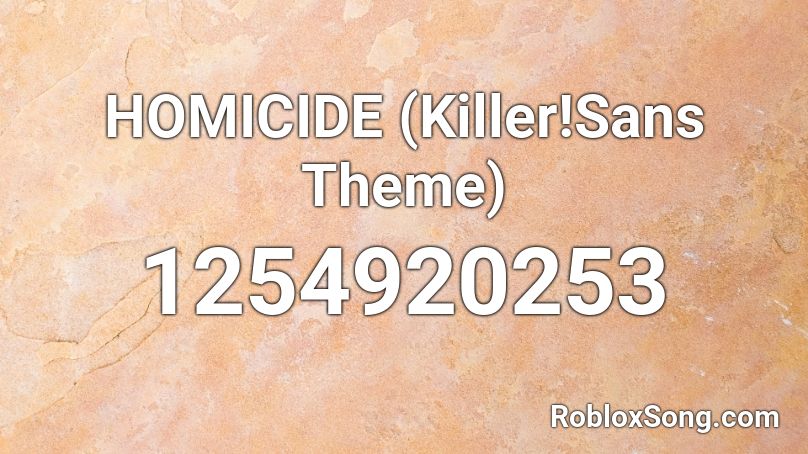 HOMICIDE (Killer!Sans Theme)  Roblox ID