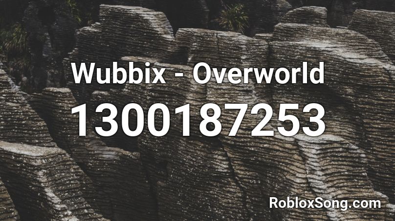 Wubbix Overworld Roblox Id Roblox Music Codes - roblox eyes of the overworld