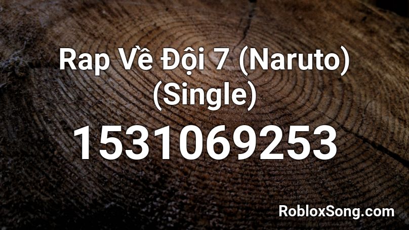 Rap Về Đội 7 (Naruto) (Single) Roblox ID