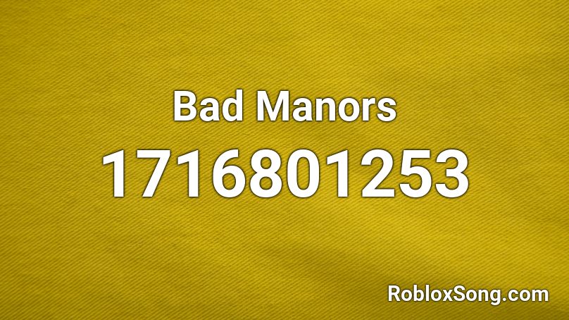 Bad Manors Roblox ID