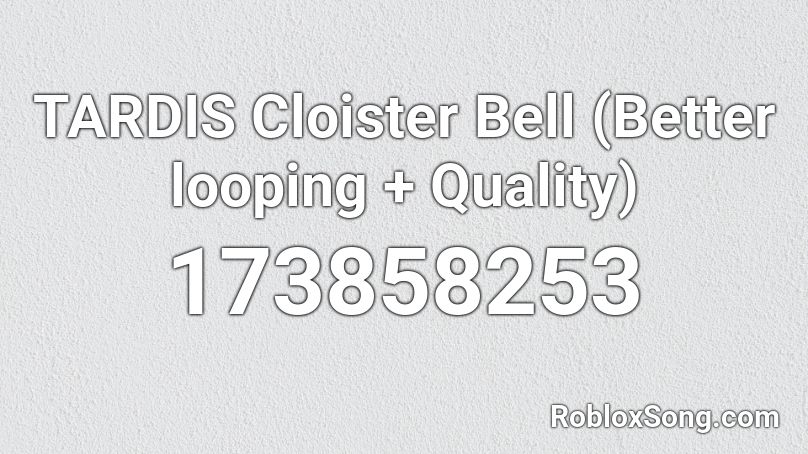 TARDIS Cloister Bell (Better looping + Quality) Roblox ID