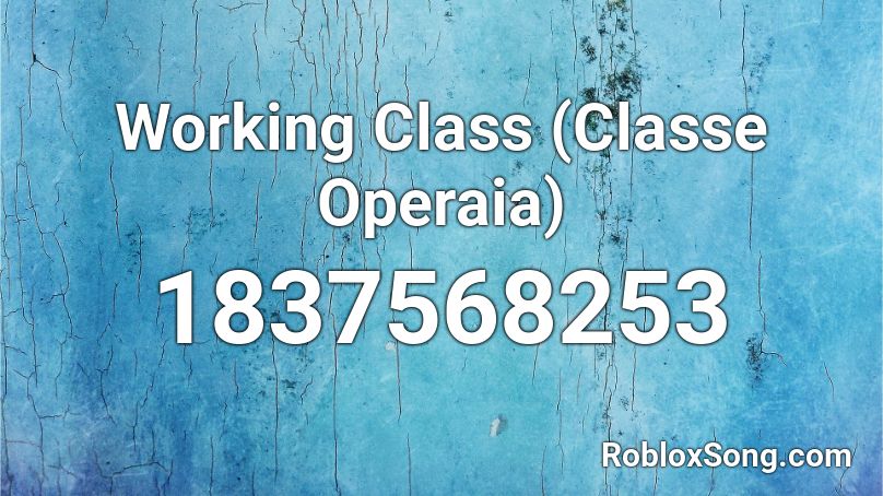 Working Class (Classe Operaia) Roblox ID