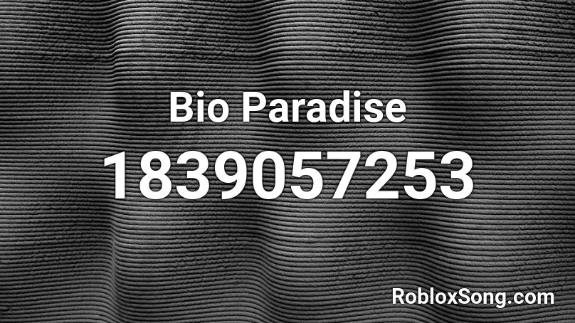 Bio Paradise Roblox ID