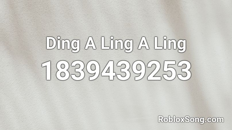 Ding A Ling A Ling Roblox ID