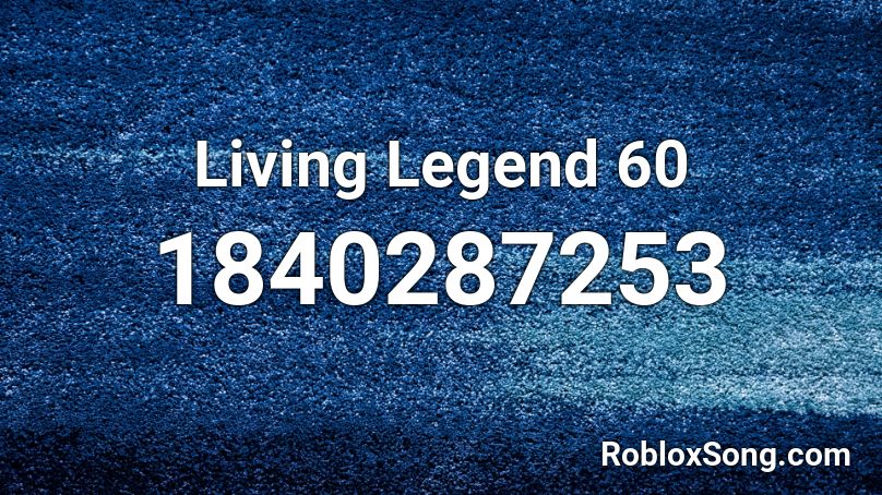 Living Legend 60 Roblox ID