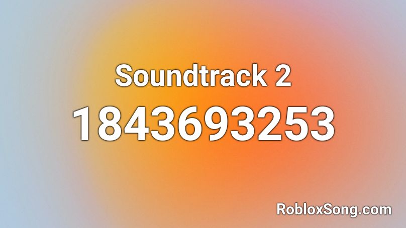 Soundtrack 2 Roblox ID