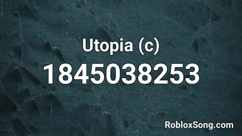 Utopia (c) Roblox ID