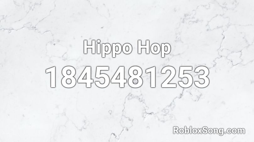 Hippo Hop Roblox ID