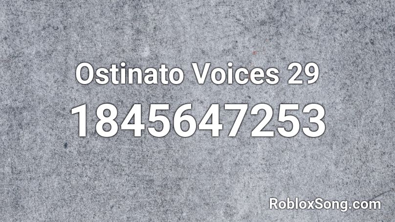 Ostinato Voices 29 Roblox ID