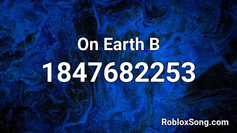 On Earth B Roblox ID