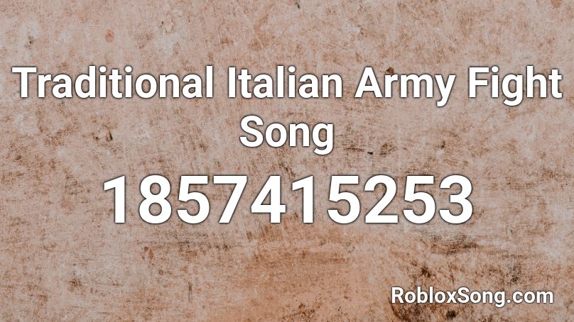 Traditional Italian Army Fight Song Roblox Id Roblox Music Codes - roblox song id fight song