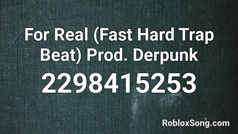 For Real Fast Hard Trap Beat Prod Derpunk Roblox Id Roblox Music Codes - havana roblox music fast