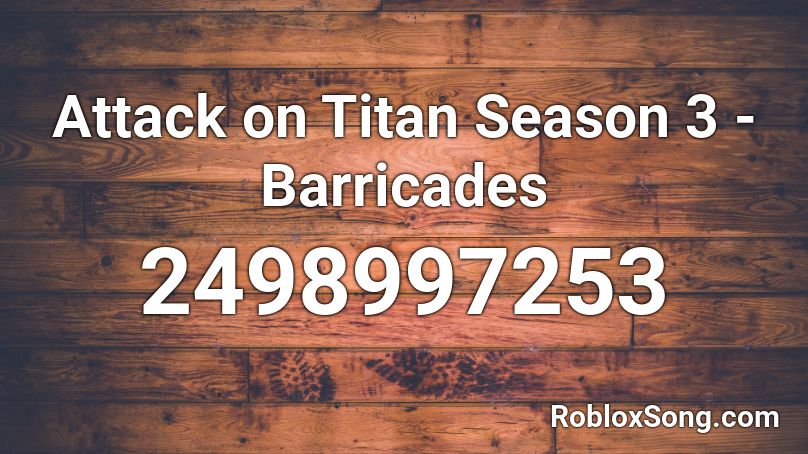 Attack on Titan Season 3 - Barricades ORCH Roblox ID