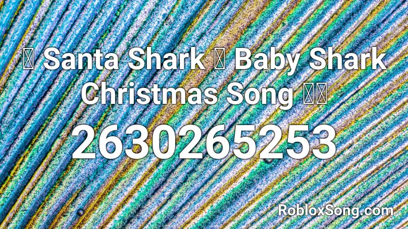 Santa Shark Baby Shark Christmas Song Roblox Id Roblox Music Codes - baby shark loud roblox id code