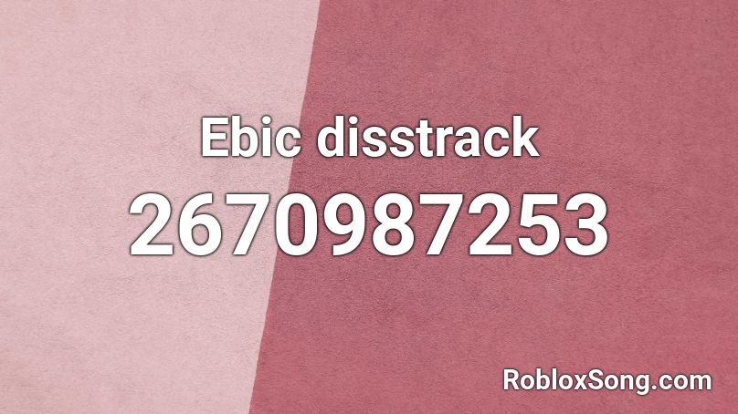 Ebic disstrack Roblox ID
