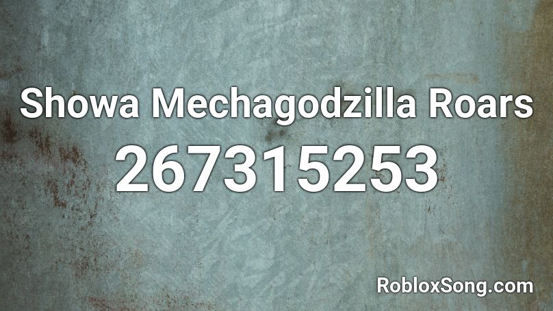 Showa Mechagodzilla Roars Roblox ID