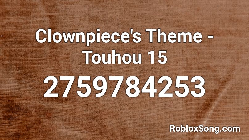 Clownpiece's Theme - Touhou 15 Roblox ID