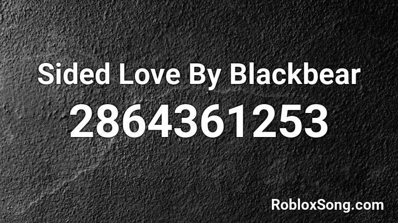 Sided Love By Blackbear Roblox ID