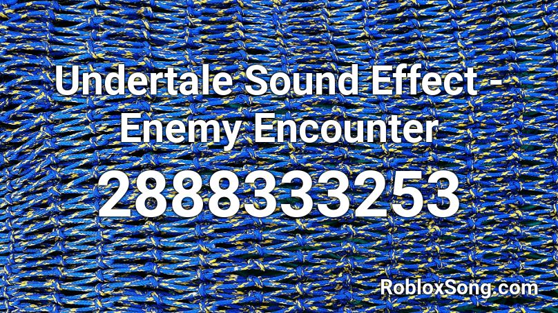 Undertale Sound Effect - Enemy Encounter Roblox ID
