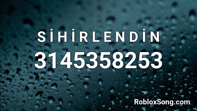 S İ  H İ R L E N D İ N Roblox ID