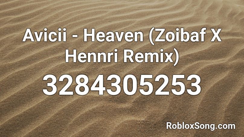 Avicii - Heaven (Zoibaf X Hennri Remix) Roblox ID