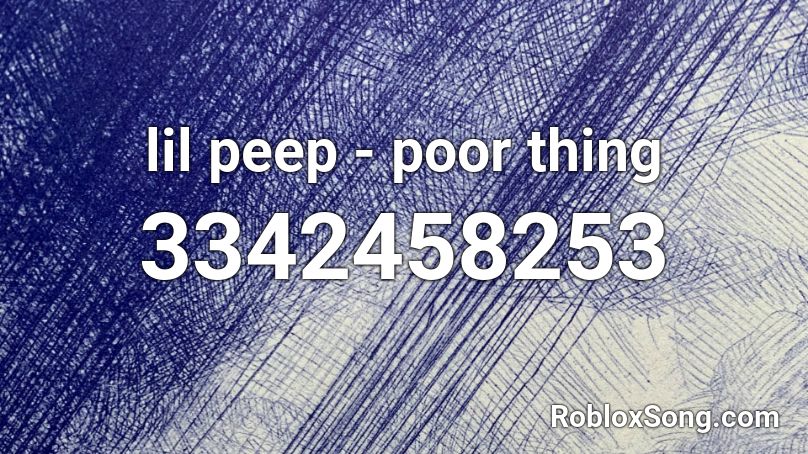 lil peep - poor thing Roblox ID