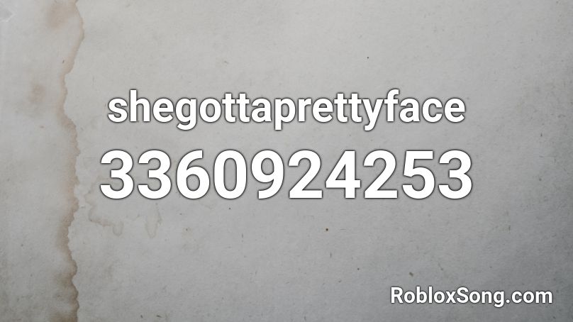 shegottaprettyface Roblox ID