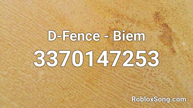 D-Fence - Biem Roblox ID