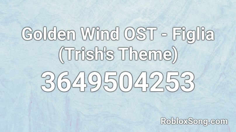 Golden Wind OST - Figlia (Trish's Theme) Roblox ID